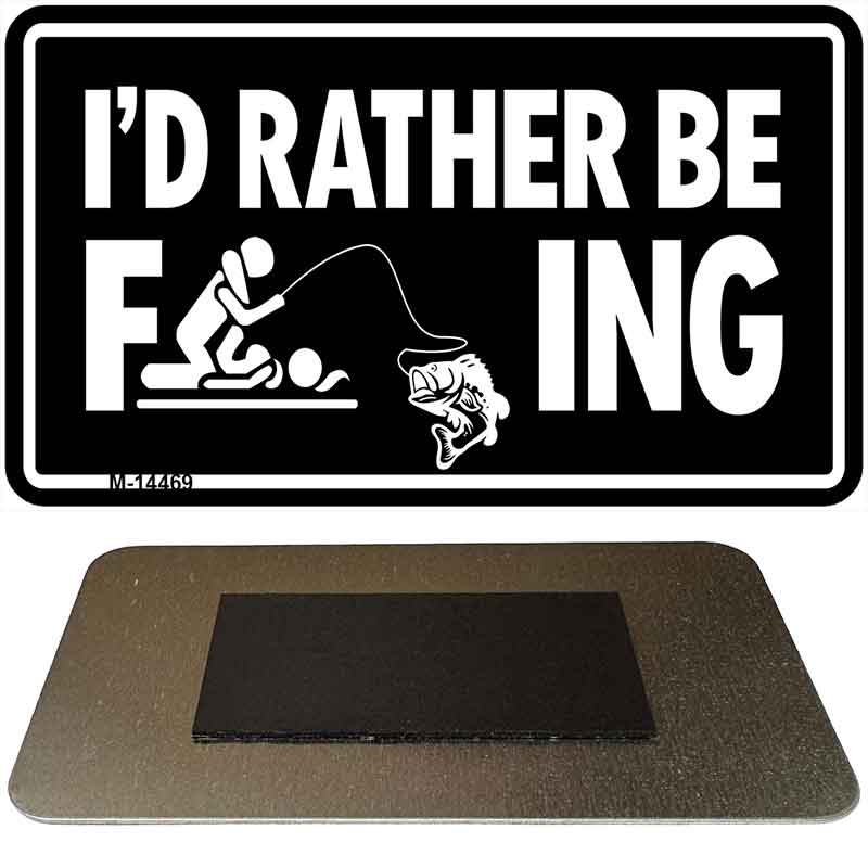 Id Rather Be F---ing Novelty Metal Magnet M-14469