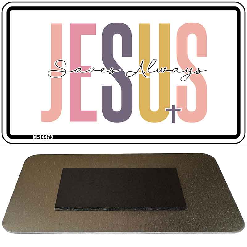 Jesus Saves Always Novelty Metal Magnet M-14479