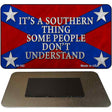 Its A Southern Thing Novelty Metal Magnet M-162