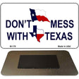 Dont Mess With Texas Novelty Metal Magnet M-178