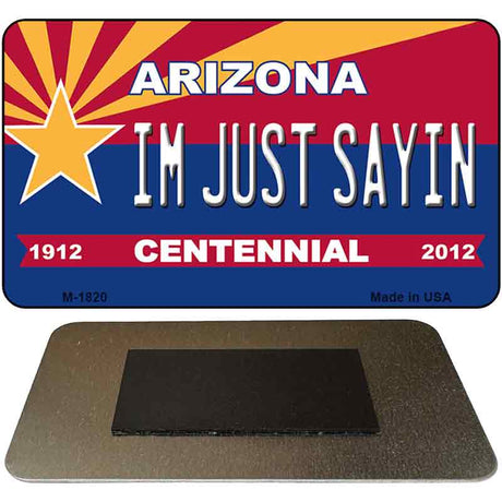 I'm Just Saying Arizona Centennial State License Plate Tag Magnet M-1820