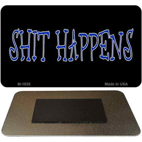 Shit Happens Novelty Metal Magnet M-1836