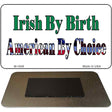 Irish by Birth Novelty Metal Magnet M-1849