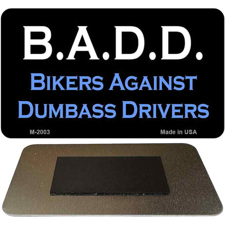 B.A.D.D Novelty Metal Magnet M-2003