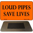 Loud Pipes Save Lives Novelty Metal Magnet M-2008