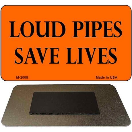 Loud Pipes Save Lives Novelty Metal Magnet M-2008