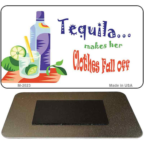 Tequila Makes Her Clothes Fall Off Novelty Metal Magnet M-2023