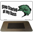 Stop Staring at My Bass Novelty Metal Magnet M-2387