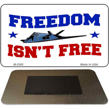 Freedom Isn't Free Novelty Metal Magnet M-2395