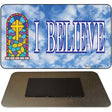 I Believe Novelty Metal Magnet M-2398