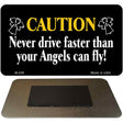 Never Drive Faster Than Novelty Metal Magnet M-258