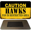 Caution Hawks Fan Area Novelty Metal Magnet M-2593