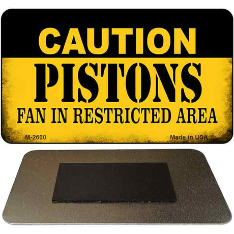 Caution Pistons Fan Area Novelty Metal Magnet M-2600