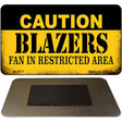 Caution Blazers Fan Area Novelty Metal Magnet M-2617