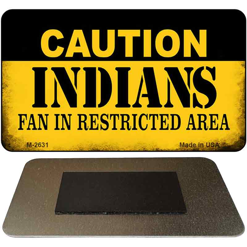 Caution Indians Fan Area Novelty Metal Magnet M-2631