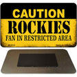 Caution Rockies Fan Area Novelty Metal Magnet M-2632