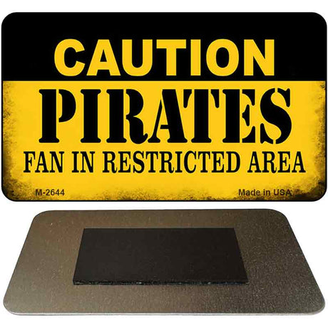 Caution Pirates Fan Area Novelty Metal Magnet M-2644