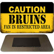 Caution Bruins Fan Area Novelty Metal Magnet M-2654