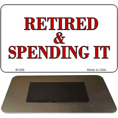 Retired and Spending It Novelty Metal Magnet M-266