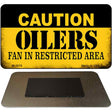 Caution Oilers Fan Area Novelty Metal Magnet M-2676