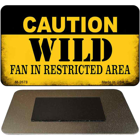 Caution Wild Fan Area Novelty Metal Magnet M-2678