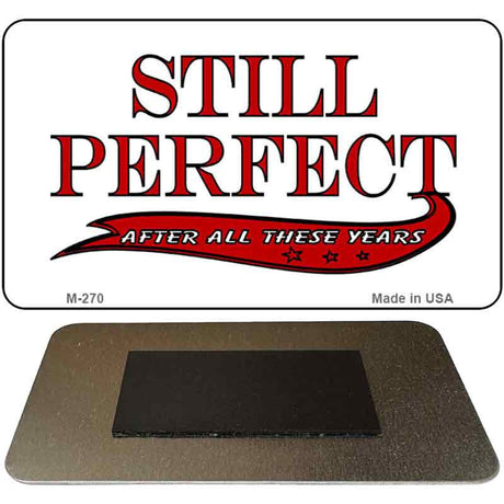 Still Perfect Novelty Metal Magnet M-270