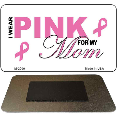 I Wear Pink For My Mom Novelty Metal Magnet M-2900