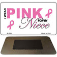 I Wear Pink For My Niece Novelty Metal Magnet M-2904