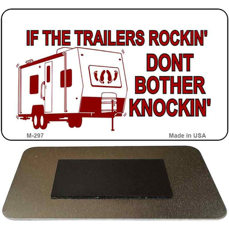 If the Trailer is Rockin Novelty Metal Magnet M-297