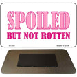 Spoiled But Not Rotten Novelty Metal Magnet M-309