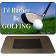 Id Rather Be Golfing Novelty Metal Magnet M-319