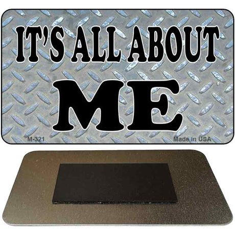 Its All About Me Novelty Metal Magnet M-321