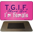 Thank God Im Female Novelty Metal Magnet M-335