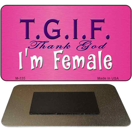 Thank God Im Female Novelty Metal Magnet M-335