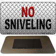 No Sniveling Novelty Metal Magnet M-349