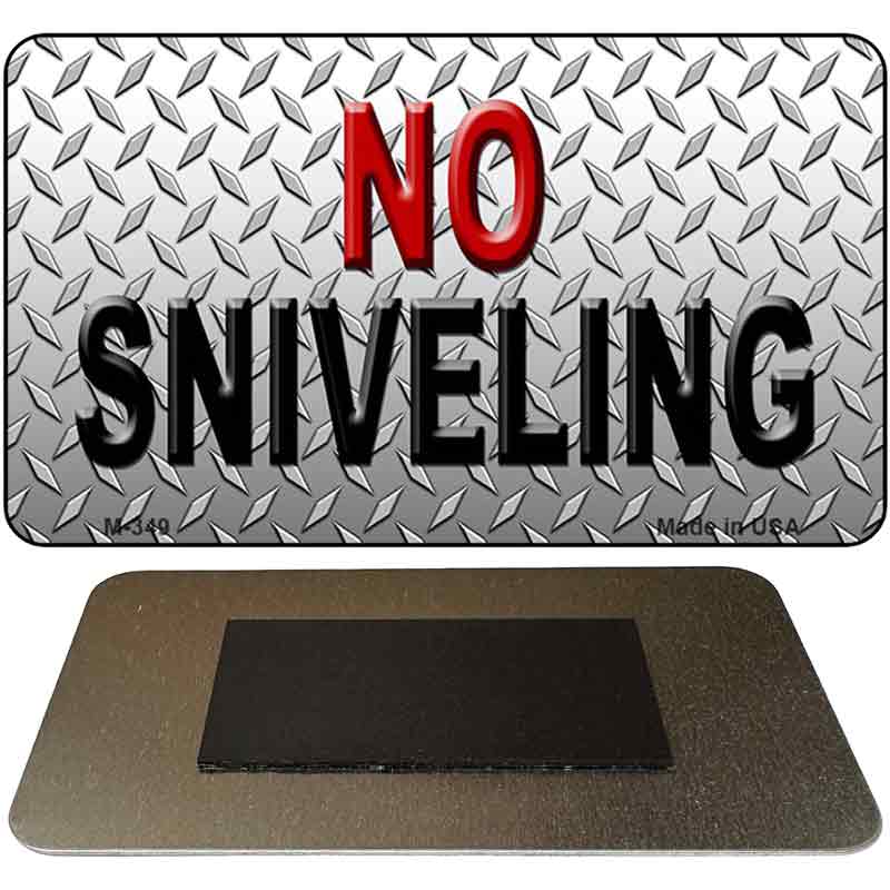 No Sniveling Novelty Metal Magnet M-349