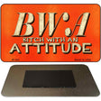 Bitch with an Attitude Novelty Metal Magnet M-364