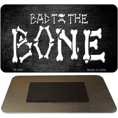 Bad to the Bone Novelty Metal Magnet M-368