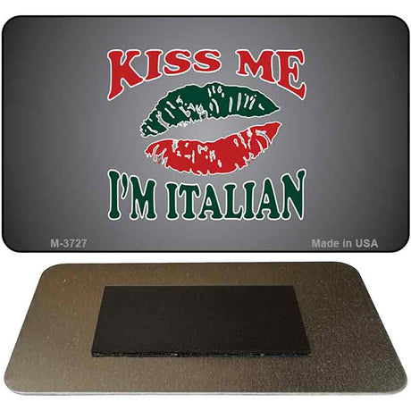 Kiss Me I'm Italian Novelty Metal Magnet M-3727