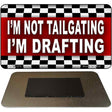 Im Not Tailgating Novelty Metal Magnet M-375