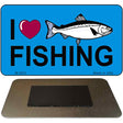 I Love Fishing Novelty Metal Magnet M-3872