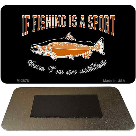 If Fishing is a Sport Novelty Metal Magnet M-3878