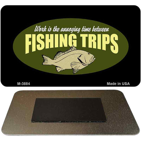 Fishing Trips Novelty Metal Magnet M-3884