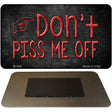 Dont Piss Me Off Novelty Metal Magnet M-388