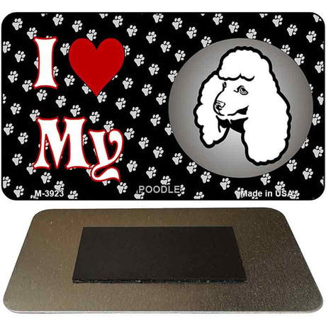 I Love My Poodle Novelty Metal Magnet M-3923