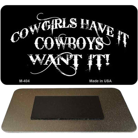 Cowgirls Have It Novelty Metal Magnet M-404