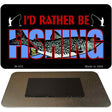 Id Rather Be Fishing Novelty Metal Magnet M-415