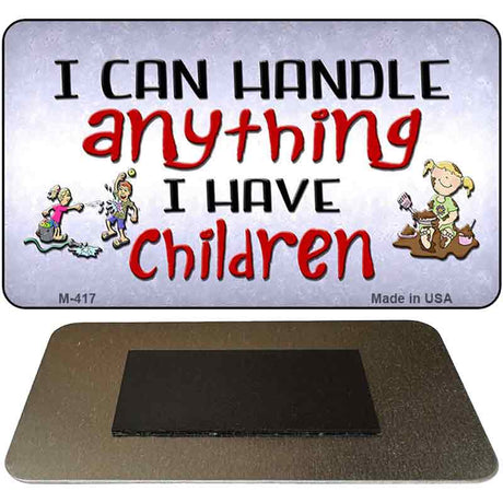 I Can Handle Anything Novelty Metal Magnet M-417