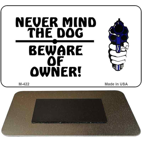 Never Mind Dog Novelty Metal Magnet M-422