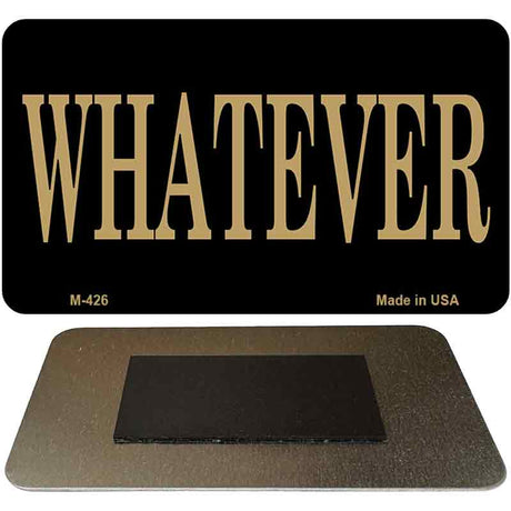 Whatever Novelty Metal Magnet M-426